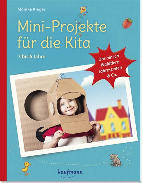 Mini Projekte Für Die Kita 3 6 Jahre Kaufmann Verlag