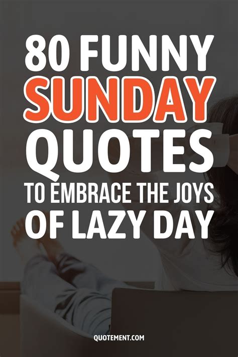 80 Funny Sunday Quotes To Embrace The Joys Of Lazy Day Sunday Quotes