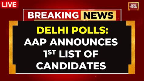 Live Aap Announces First List Of Candidates For Delhi Assembly