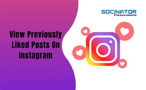 Methods To View Previously Liked Posts On The Instagram Socinator