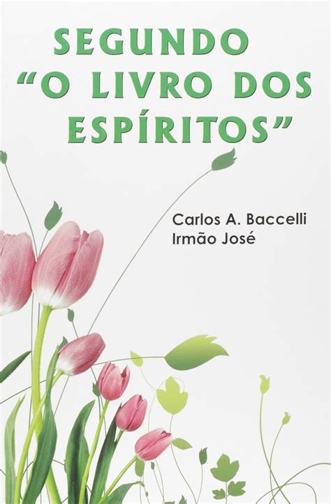 Segundo O Livro Dos Espiritos Médium Carlos Antônio Baccelli Ditado