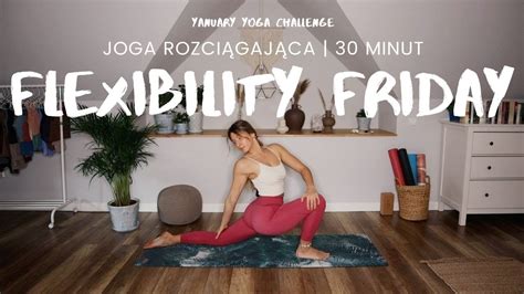 DAY 15 FLEXIBILITY FRIDAY Joga rozciągająca 30 minut MARY KATE