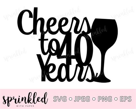 Svg Files For Cricut Cheers To 40 Years 40th Birthday Svg Etsy