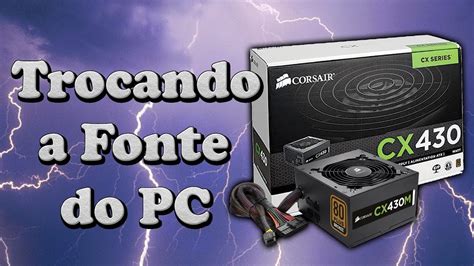 Como Trocar A Fonte Do Pc O Que Alimenta Cada Cabo Tutorial Passo A