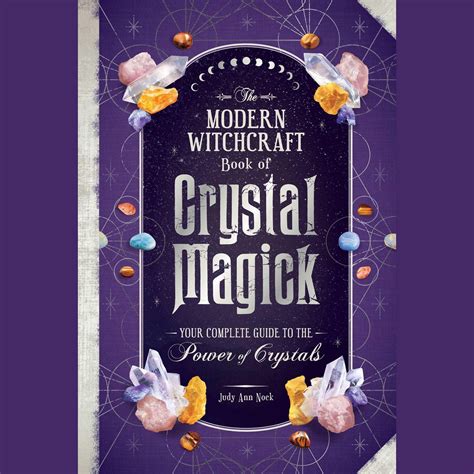 The Modern Witchcraft Book Of Crystal Magick Your Complete Guide To