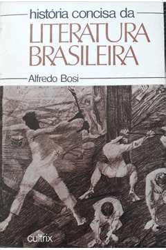 Livro História Concisa da Literatura Brasileira Alfredo Bosi