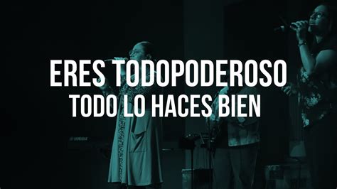 Eres Todopoderoso Todo Lo Haces Bien Momentum Worship YouTube