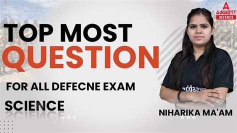 TOP MOST QUESTION FOR ALL DEFECNE EXAM SCIENCE NIHARIKA MA AM YouTube