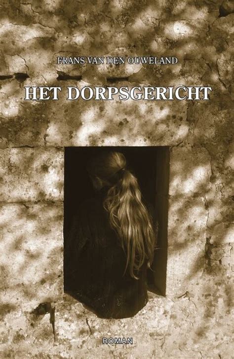 Het Dorpsgericht Frans Van Den Ouweland 9789490374204 Boeken Bol