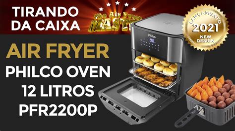 AIR FRYER OVEN PHILCO PFR2200P Tirando da Caixa Fritadeira Elétrica