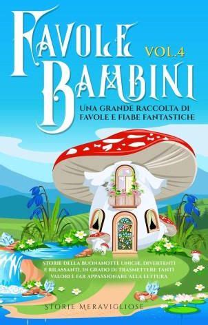 Favole Per Bambini Una Grande Raccolta Di Favole Fantastiche Vol 4