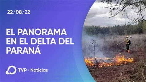 Incendios En El Delta Del Paraná “hay 3 Grandes Focos” Youtube