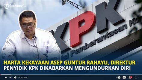 Harta Kekayaan Asep Guntur Rahayu Direktur Penyidik Kpk Dikabarkan