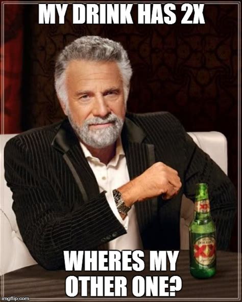 The Most Interesting Man In The World Meme Imgflip