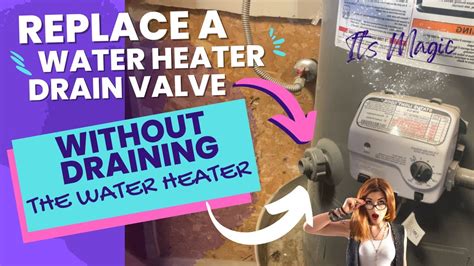 Replace A Water Heater Drain Valve Without Draining The Water Heater