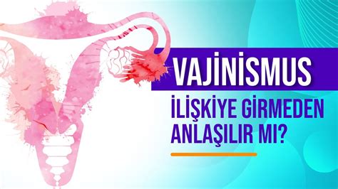 Vajinismus Nedir? Belirtileri Nelerdir? Vajinismus Kendiliğinden Geçer ...