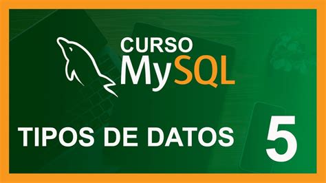 Curso Rapido De Mysql 2020 5 🛢️ Tipos De Datos Importante Youtube