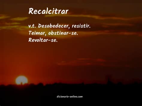 O Que É Recalcitrar - Recalcitrar