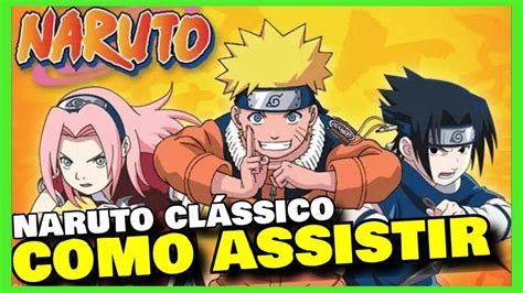 Como Assistir Naruto Cl Ssico Dublado E Legendado Completo Anime Ep