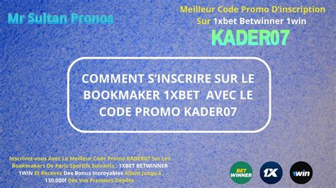 Comment S Inscrire Sur Le Bookmaker Xbet Avec Le Code Promo Kader