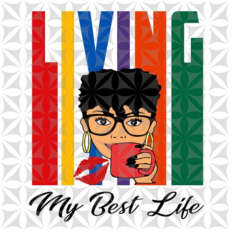 Black Girl Living My Best Life Svg Black Girl Svgdxf Eps Etsy