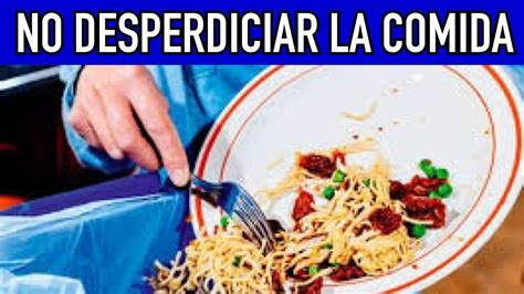 NO DESPERDICIES COMIDA YouTube