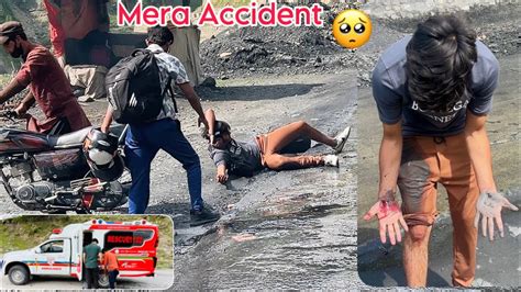 Mera Mountain Per Accident Ho Gaya Buhat Bura Howa ALLAH Pak Ne