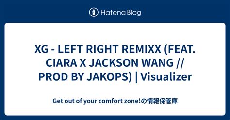 XG LEFT RIGHT REMIXX FEAT CIARA X JACKSON WANG PROD BY JAKOPS