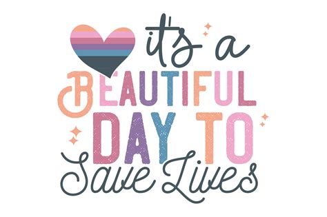 It S A Beautiful Day To Save Lives Graphic By Creationart Creative