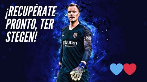 🚨confirmada La Lesión De Ter Stegen ¡fuerza Ter Stegen 💪 La Lesión