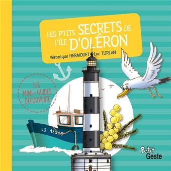 Les P tits Secrets Les p tits secrets de l Île d Oléron Luc Turlan Véronique Hermouet