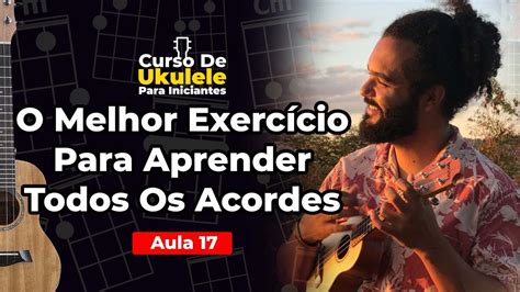 Aprenda Todos Os Acordes Maiores E Menores No Ukulele Aula 17 Curso