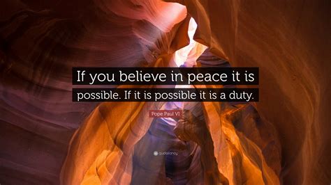 Pope Paul Vi Quote If You Believe In Peace It Is Possible If It Is