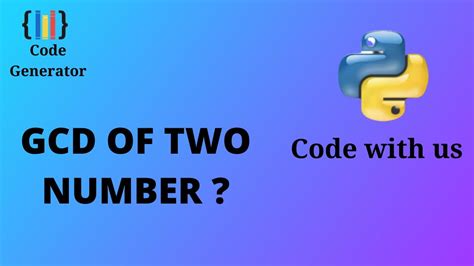 Gcd Of Two Number In Python Python For Beginners Code Generator Cg Youtube