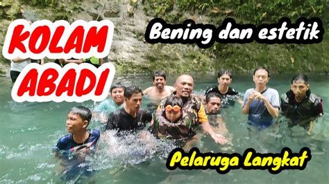 Petualangan Kolam Abadi Dan Air Terjun Teroh Teroh Di Pelaruga Sei