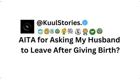 Aita For Asking My Husband To Leave After Giving Birth Kuulstories Youtube