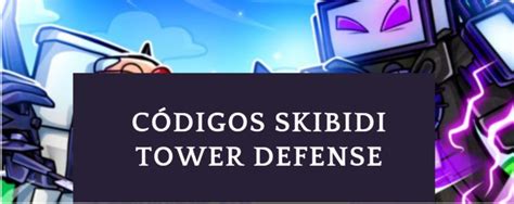 🔝 Códigos Skibidi Tower Defense Noviembre 2024 Códigos Gratis