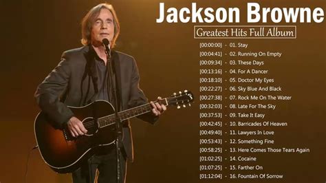 Jackson Browne Greatest Hits Full Album The Very Best Of Jackson