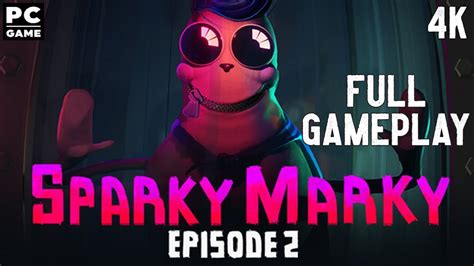 Sparky Marky Episode 2 Full Gameplay Walkthrough 4K PC Game No