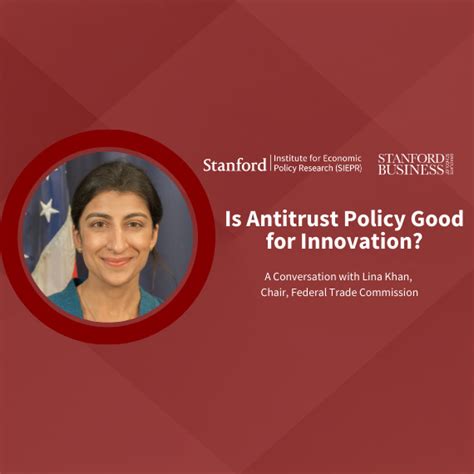 Lina Khan: Is Antitrust Policy Good for Innovation? - Stanford University