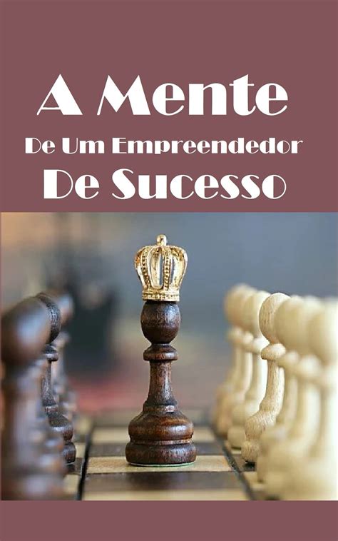 A Mente De Um Empreendedor De Sucesso Rei Dos Books