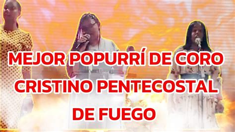 Mejor Popurrí De Coros Pentecostales De Fuegocadena De Coro Cristiano