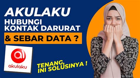 Gagal Bayar Akulaku Akulaku Hubungi Kontak Darurat Sebar Data