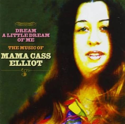 Mama Cass - Dream A Little Dream Of Me: The Music Of Mama Cass Elliot ...