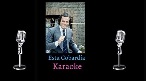 Esta Cobard A Julio Iglesias Karaoke Youtube