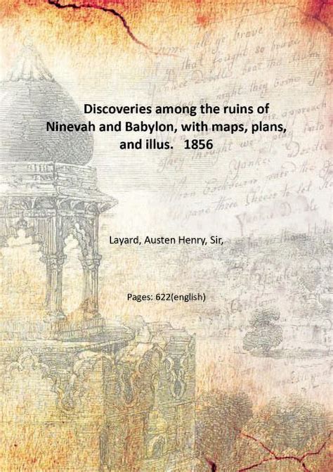 Discoveries Among The Ruins Of Ninevah And Babylon With Maps Plans