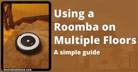 How To Use Roomba On Multiple Floors Floor Roma