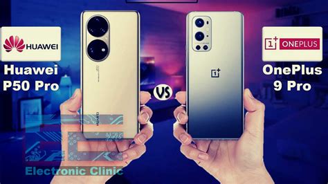 Oneplus 9 Pro Vs Huawei P50 Pro Complete Review