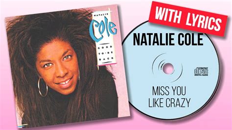 Natalie Cole Miss You Like Crazy With Lyrics Youtube