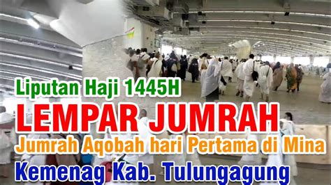 Prosesi Lempar Jumrah Aqobah Hari Pertama YouTube